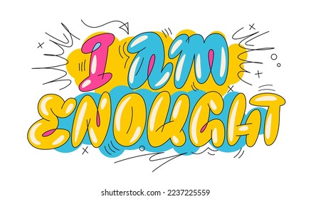 Inspiration hand drawn graffiti style lettering phrase, I am enough. Isolated vector typography design element. Motivation monoline bubble letters street art illustration for any purposes