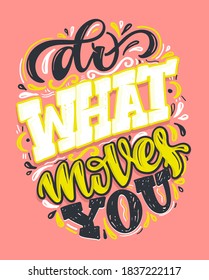 Inspiration morivation cute hand drawn lettering poster. Lettering art about life for banner, t-shirt design, postcard.