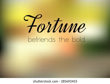 Inspiration Motivational Life Quote on Blurred Vector Background Design.