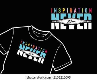 La inspiración nunca muere tipografía vector diseño de camisetas