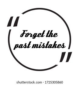Inspiration positive quotes of forget the past mistakes.
