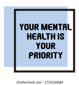 Inspiration positive quotes of your mental health is your priority