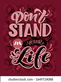 Inspiration quote about life. Hand drawn doodle lettering postcard banner art. Motivation poster art.
Don't stand in your life.