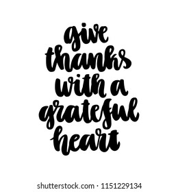 The inspiration quote: Give thanks with a grateful heart, hand-drawing of black ink on a white background. It can be used for a sticker, patch, invitation card, brochures, poster etc.