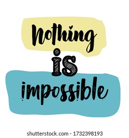 Inspiration quote. Nothing is impossible.