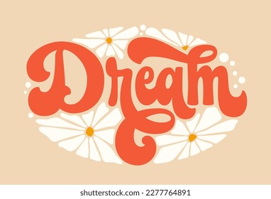 Inspiration quote in retro colors with stars, clouds, rainbow illustrations - Dream. Motivation lettering logo in trendy 70s groovy style. Isolated typography design element