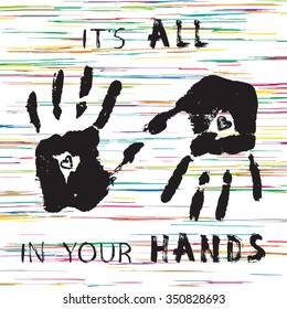 Inspiration quotes. Handprints with lettering "It`s all in your hands"