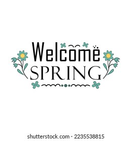Inspiration spring quote Welcome Spring , with decorative Vector text Graphic collection