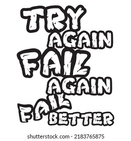 Inspiration - Try Again. Fail again. Fail better - Best design for T shirt banner mug