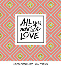 Inspirational All You Need Is Love card design with black and white text in a frame over a seamless repeat pink diamond pattern with gold glitter accents in square format, vector illustration