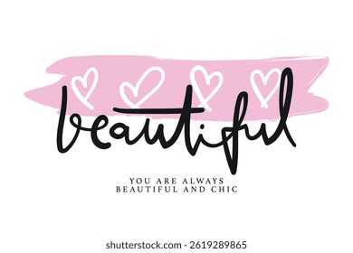 Inspirational beautiful quote slogan text. Heart shape drawing. Vector illustration design for fashion graphics, t shirt prints, posters, slogan tees.