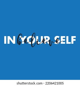 inspirational believe in yourself slogan typography print, black and white text in blue background - Motivational message graphic text pattern - t shirt and sticker
