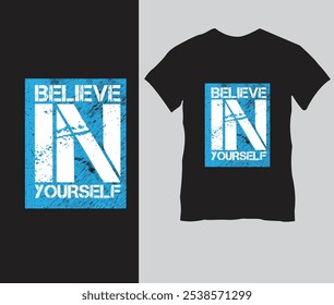 Inspirational 'Believe in Yourself' T-Shirt Design mit Bold Distressed Typografie - Motivationsapparel für Selbstvertrauen und Selbstbewusstsein