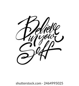 Inspirational calligraphy Believe in yourself. Elegant typography for encouragement and positivity