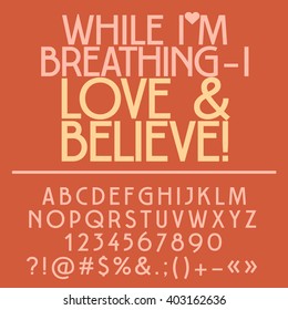 Inspirational card with text While I am breathing, i love and believe! Vector set of letters, numbers and symbols