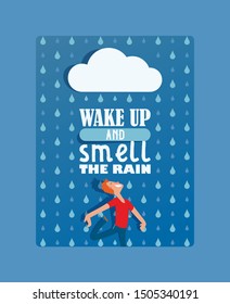 Inspirational card, vector illustration. Motivational poster with text wake up and smell the rain. Happy man enjoys rainy weather. Cloud, raindrops in flat cartoon style, smiling character, typography