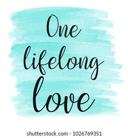 Inspirational citation design at watercolor texture. Vector lettering for cards, motivational posters and t-shirt.