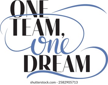 Inspirational corporate Hand-Lettered Design Featuring One Team, One Dream Motto T-shirt design