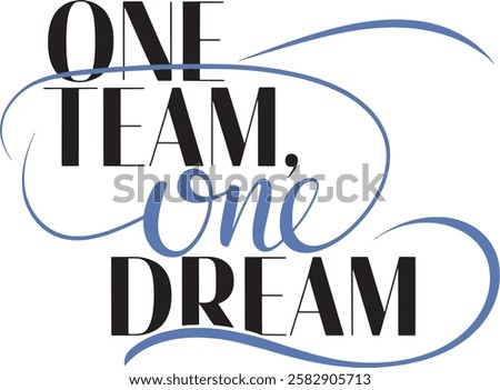 Inspirational corporate Hand-Lettered Design Featuring One Team, One Dream Motto T-shirt design
