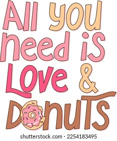 Inspirational cute donut quote in funky style. Vector design. 
