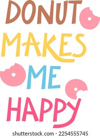 Inspirational cute donut quote in funky style. Vector design. 