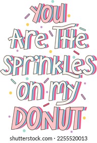 Inspirational cute donut quote in funky style. Vector design. 