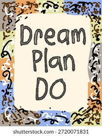 Arte inspirador del texto de 'Dream Plan Do' con borde dibujado a mano
