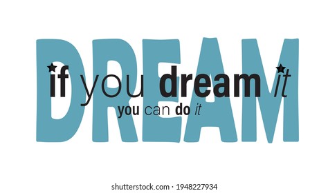 inspirational dream slogan print. vector tee print