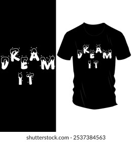 Inspirational Dream Typografy T-Shirt Design - "Dream It" Bold Black and White Text Graphic mit einzigartigem Schriftstil für Motivationsmode und positive Mindset Bekleidung