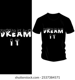 Inspirational Dream Typografy T-Shirt Design - "Dream It" Bold Black and White Text Graphic mit einzigartigem Schriftstil für Motivationsmode und positive Mindset Bekleidung