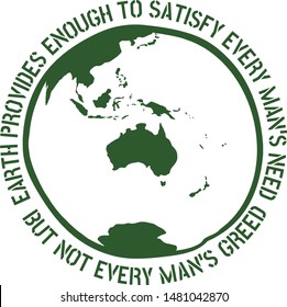 Inspirational Earth quote. "Earth provides enough to satisfy every mans need, but not every man’s greed"