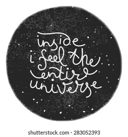 Inspirational and encouraging quote. Unique hand drawn text on the universe background. Isolated typography design element for greeting cards, posters and prints.