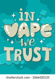 Inspirational and encouraging quote vector poster with vape smoke. Hipster Quote background, typography with sign and symbol. Vape banner