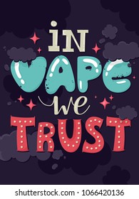 Inspirational and encouraging quote vector poster with vape smoke. Hipster Quote background, typography with sign and symbol. Vape banner