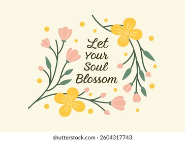 Inspirational floral design with the text "Let Your Soul Blossom"