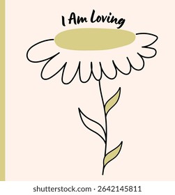 I Am Loving– Inspirational Floral Doodle Art with Positive Affirmation. Ideal for use in both digital and physical wellness products. 