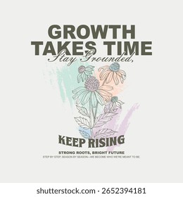 Inspirational Floral Quote T-Shirt Design – "Growth Takes Time, Stay Grounded, Keep Rising