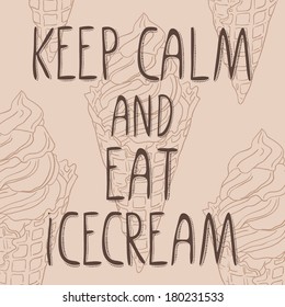 Inspirational funny words Keep calm and eat icecream on outlined icecream cone background, cute lettering, hand drawn card