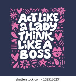 Inspirational girls power quote hand drawn vector illustration. White lettering with girlish patterns. Act like a lady think like a boss. Stylized motivational phrase. Poster, banner, t-shirt design