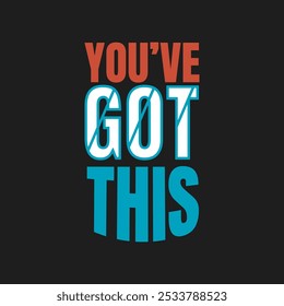 Inspirational 'You’ve Got This' Vector Graphic for Supportive and Uplifting Content