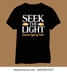 Inspirational Graphic Tee-Seek The Light T-Shirt Design