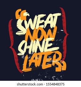 Inspirational grunge design. A simple beautiful typographic motivational and inspirational quote poster design with grunge background. Sweat now shine later.