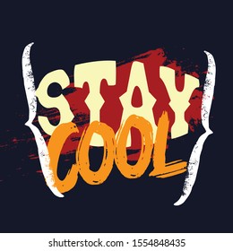 Inspirational grunge design. A simple beautiful typographic motivational and inspirational quote poster design with grunge background. Stay cool.