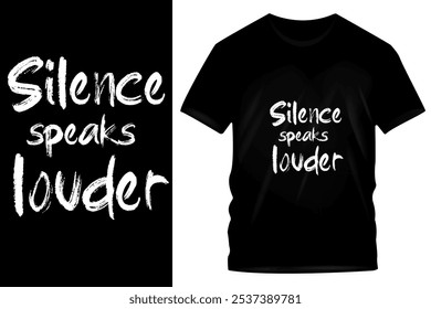 Inspiração Grunge Tipografia T-Shirt Design - "Silence Speaks Louder" Gráfico de texto angustiado no fundo preto para Pensativo e expressivo desgaste de moda