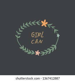 Inspirational hand drawn girl power quote in the floral frame. Lettering design, flowers set. Feminism theme. Clip art