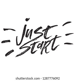 Inspirational Hand drawn quote made with ink and brush. Lettering design element says Just start