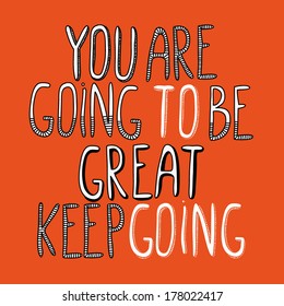 Inspirational hand drawn words you are going to be great, keep going, on contrast red background