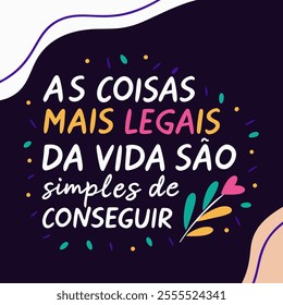 Inspirational hand lettering in Portuguese. Translation - The coolest things in life are easy to get.