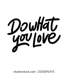 Inspirational hand-lettered quote "Do what you love". Perfect for creating motivational posters, social media graphics, and home decor. 