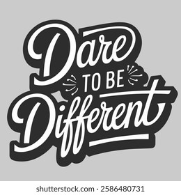 Inspirational hand-lettering typography quote 'Dare to be different' with artistic design elements. Suitable for t-shirts, posters, prints, and digital use.